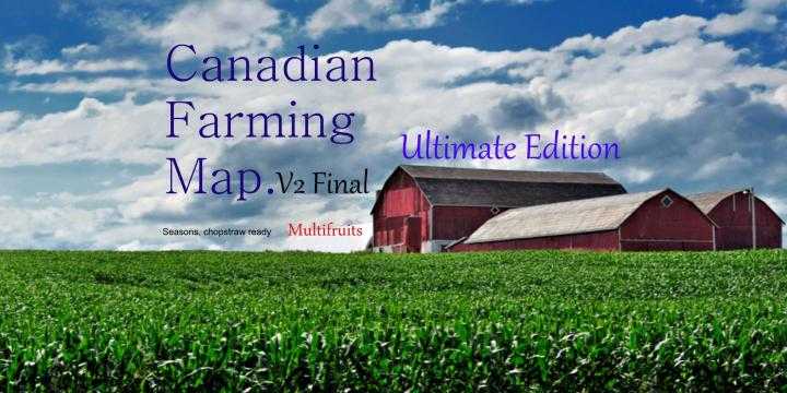 FS17 – Canadian Farming Map Ultimate Edition V2 Final