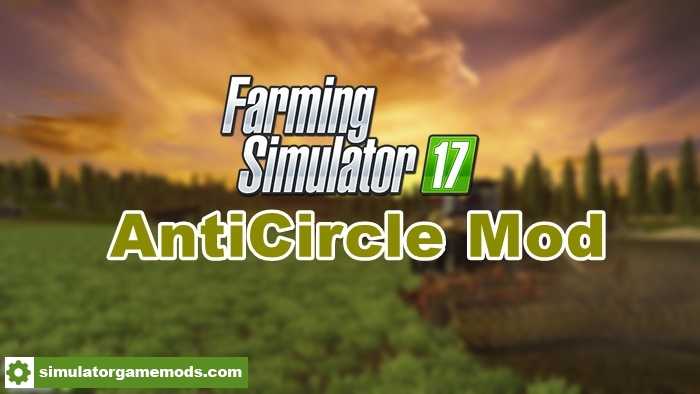 FS17 – Anticircle Mod V1.0