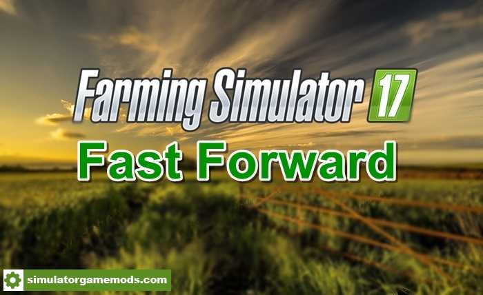 FS17 – Fast Forward Mod V1.0