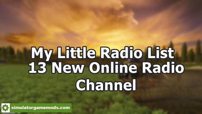 FS17 My little radio list – 13 New Radio Stations V 1.0